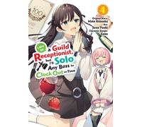 I May Be a Guild Receptionist, but I’ll Solo Any Boss to Clock Out on Time, Vol. 4 (manga)