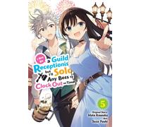 I May Be a Guild Receptionist, but I’ll Solo Any Boss to Clock Out on Time, Vol. 5 (manga)