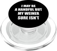 I May Be A Handful But My Weiner Isn't Funny Joke Rude Pun PopSockets PopGrip for MagSafe