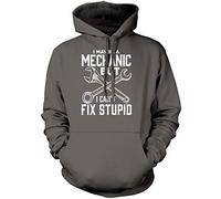 I May Be A Mechanic But I Can't Fix Stupid Unisex Hoodie - Grey Medium
