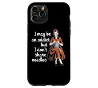 I May Be An Addict But I Don't Share Needles Case for iPhone 11 Pro