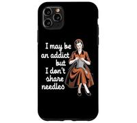 I May Be An Addict But I Don't Share Needles Case for iPhone 11 Pro Max