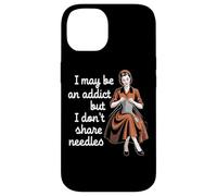 I May Be An Addict But I Don't Share Needles Case for iPhone 14