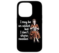 I May Be An Addict But I Don't Share Needles Case for iPhone 14 Pro