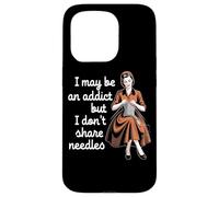 I May Be An Addict But I Don't Share Needles Case for iPhone 15 Pro