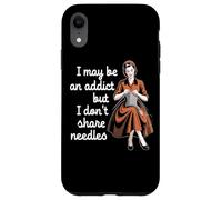I May Be An Addict But I Don't Share Needles Case for iPhone XR