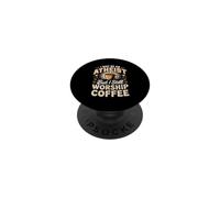 I May Be An Atheist But I Still Worship Coffee PopSockets Adhesive PopGrip