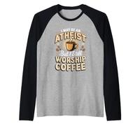 I May Be an Atheist But I Still Worship Coffee Raglan Baseball Tee