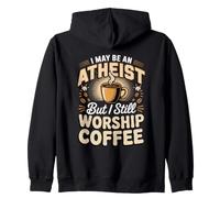 I May Be An Atheist But I Still Worship Coffee Zip Hoodie