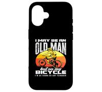 I May Be An Old Man But On My Bicycle I'm As Young As Any Case for iPhone 16