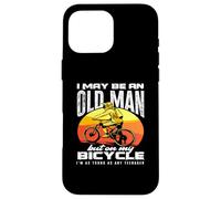 I May Be An Old Man But On My Bicycle I'm As Young As Any Case for iPhone 16 Pro Max