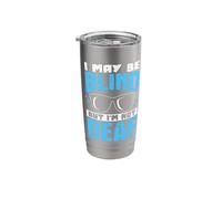 I May Be Blind But I'm Not Deaf Stainless Steel Insulated Tumbler