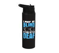 I May Be Blind But I'm Not Deaf Stainless Steel Insulated Water Bottle