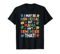 I May Be Non Verbal But Mama I Remember, Autism Support T-Shirt