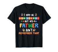 I May Be Non Verbal But My Father Ain't Remember That Autism T-Shirt
