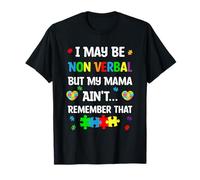 I May Be Non Verbal But My Mama Ain't Remember That Autism T-Shirt