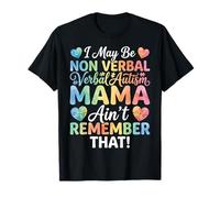 I May Be Non Verbal But My Mama Ain't Remember that Autism T-Shirt