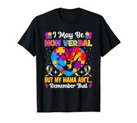 I May Be Non Verbal but My Mama Ain't Remember that - Autism T-Shirt