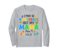 I May Be Non Verbal But My Mama Ain't Remember That Boy Girl Long Sleeve T-Shirt