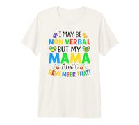 I May Be Non Verbal But My Mama Ain't Remember That Boy Girl Premium T-Shirt