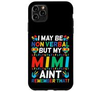 I May Be Non Verbal But My Mimi Ain't Remember That Autism Case for iPhone 11 Pro Max