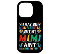 I May Be Non Verbal But My Mimi Ain't Remember That Autism Case for iPhone 14 Pro