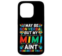 I May Be Non Verbal But My Mimi Ain't Remember That Autism Case for iPhone 15 Pro