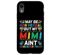 I May Be Non Verbal But My Mimi Ain't Remember That Autism Case for iPhone XR