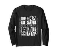 I May Be Old Bushcraft Camping Destination Without an App Long Sleeve T-Shirt