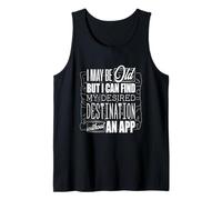 I May Be Old Bushcraft Camping Destination Without an App Tank Top