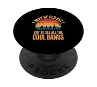 I May Be Old But I Got To See All The Cool Bands PopSockets Adhesive PopGrip