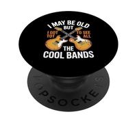 I May Be Old But I Got To See All The Cool Bands PopSockets Adhesive PopGrip