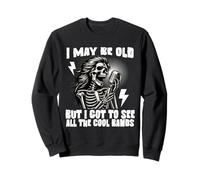 I May Be Old But I Got To See All The Cool Bands Retro Rock Sweatshirt