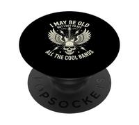 I May Be Old But I Got To See All The Cool Bands Rock N Roll PopSockets Adhesive PopGrip