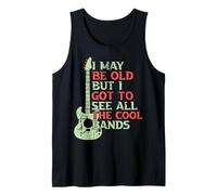 I May Be Old But I Got to See All The Cool Bands Tank Top
