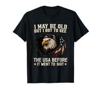 I May Be Old But I Got To See The USA T-Shirt