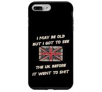 i may be old but i got to see UK before it went to sh!t Case for iPhone 7 Plus/8 Plus