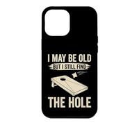 I May Be Old But I Still Find The Hole Cornhole Case for iPhone 12 Pro Max