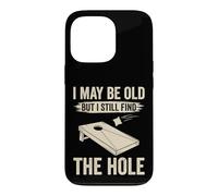I May Be Old But I Still Find The Hole Cornhole Case for iPhone 13 Pro
