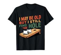 I May Be Old But I Still Find The Hole Cornhole T-Shirt