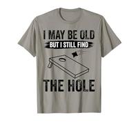 I May Be Old But I Still Find The Hole Cornhole T-Shirt