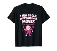 I May Be Old But I've Still Got Moves Comic Font Graphic T-Shirt