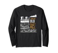 I May Be Old But look How I Roll Long Sleeve T-Shirt