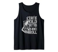 I May Be Old But This Is How I Roll Tank Top