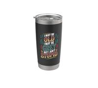 I May Be Old I May Be Grey But I Ain't Stupid - Stainless Steel Insulated Tumbler