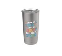 I May Be Old I May Be Grey But I Ain't Stupid - Stainless Steel Insulated Tumbler