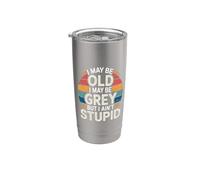 I May Be Old I May Be Grey But I Ain't Stupid - Stainless Steel Insulated Tumbler