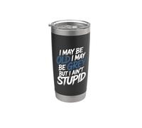 I May Be Old I May Be Grey But I Ain't Stupid - Stainless Steel Insulated Tumbler