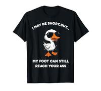 I May Be Short But My Foot can Still Reach Your T-Shirt