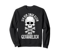 I may be small but dangerous Sweatshirt